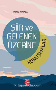 Şiir ve Gelenek Üzerine - Tayyib Atmaca