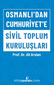 Osmanlı’dan Cumhuriyet’e Sivil Toplum Kuruluşları - Prof. Dr. Ali Arslan