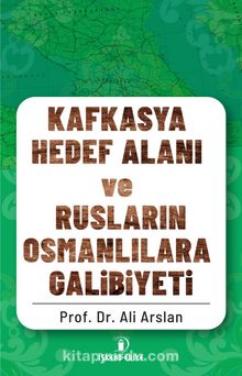Kafkasya Hedef Alanı ve Rusların Osmanlılara Galibiyeti - Prof. Dr. Ali Arslan