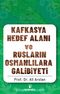 Kafkasya Hedef Alanı ve Rusların Osmanlılara Galibiyeti