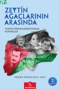 Filistin Direniş Edebiyatından Portreler & Zeytin Ağaçlarının Arasında