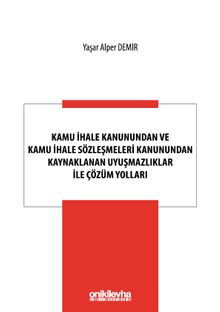 Kamu İhale Kanunundan ve Kamu İhale Sözleşmeleri Kanunundan Kaynaklanan Uyuşmazlıklar ile Çözüm Yolları