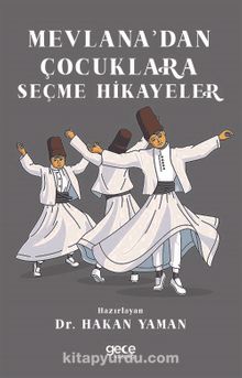 Mevlana’dan Çocuklara Seçme Hikayeler - Dr. Hakan Yaman