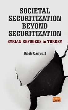 Societal Securitization Beyond Securitization: Syrian Refugees in Turkey