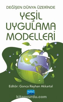 Değişen Dünya Üzerinde Yeşil Uygulama Modelleri - Kolektif