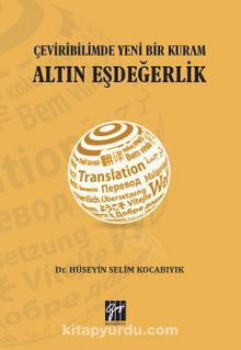 Çeviribiliminde Yeni Bir Kuram Altın Eşdeğerlik - Hüseyin Selim Kocabıyık