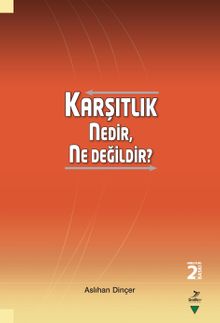 Karşıtlık  Nedir, Ne Değildir?