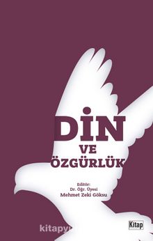 Din ve Özgürlük - Dr. Öğr. Üyesi Mehmet Zeki Göksu
