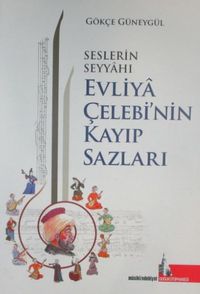 Seslerin Seyyahı Evliya Çelebi'nin Kayıp Sazları