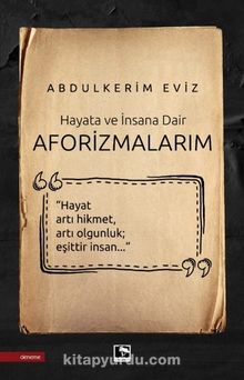 Hayata ve İnsana Dair Aforizmalarım - Abdülkerim Eviz