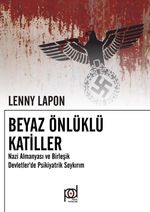 Beyaz Önlüklü Katiller & Nazi Almanyası ve Birleşik Devletlerde Psikiyatrik Soykırım