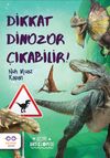 Dikkat Dinozor &Ccedil;ıkabilir !