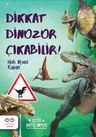Dikkat Dinozor Çıkabilir ! 