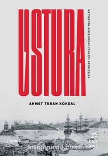 Ustura / Yatağından Kalkmaz Uyurgezerin Maceraları - Ahmet Turan Köksal