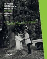 100. Yılında Cumhuriyet'in Popüler Kültür Haritası -2 (1950-1980)  “Belki Duyulur Sesim”