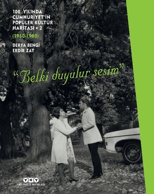 100. Yılında Cumhuriyet'in Popüler Kültür Haritası -2 (1950-1980)  “Belki Duyulur Sesim”