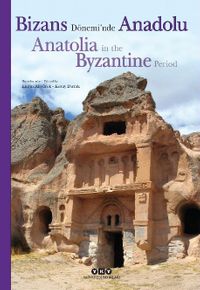 Bizans Dönemi’nde Anadolu / Anatolia in the Byzantine Period (Ciltli)