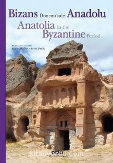 Bizans Dönemi’nde Anadolu / Anatolia in the Byzantine Period (Karton Kapak) - Bilinmeyen Yazar