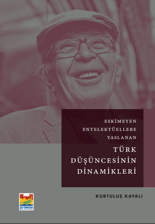 Eskimeyen Entelektüellere Yaslanan Türk Düşüncesinin Dinamikleri
