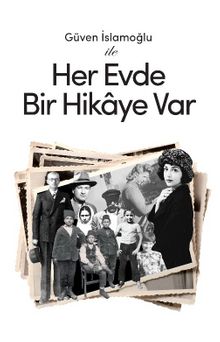Güven İslamoğlu ile Her Evde Bir Hikaye Var - Güven İslamoğlu