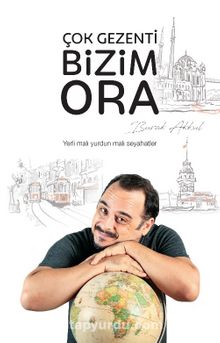 Çok Gezenti Bizim Ora - Burak Akkul
