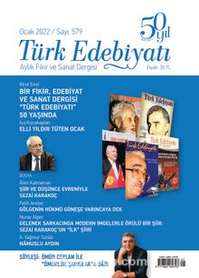 Türk Edebiyatı Aylık Fikir ve Sanat Dergisi Sayı: 579 Ocak 2022