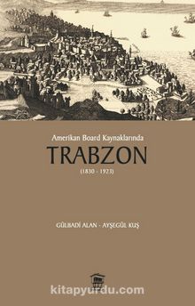 Amerikan Board Kaynaklarında Trabzon - Gülbadi Alan