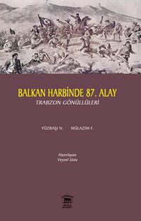 Balkan Harbi’nde 87. Alay & Trabzon Gönüllüleri