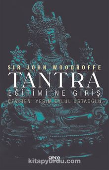 Tantra Eğitimi’ne Giriş - Sir John Woodroffe
