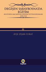 Değişen Saraybosna'da Eğitim & Avusturya-Macaristan Dönemi Eğitim Kurumları 1878-1918