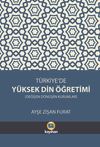 T&uuml;rkiye'de Y&uuml;ksek Din &Ouml;ğretimi & Değişen D&ouml;n&uuml;şen Kurumlar