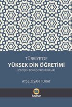 Türkiye'de Yüksek Din Öğretimi & Değişen Dönüşen Kurumlar