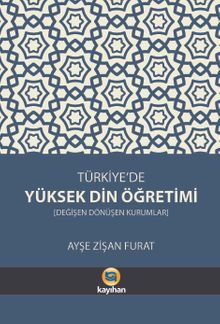 Türkiye'de Yüksek Din Öğretimi & Değişen Dönüşen Kurumlar