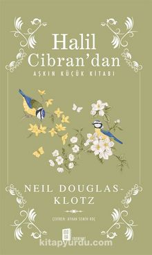 Halil Cibran’dan Aşkın Küçük Kitabı - Neil Douglas Klotz