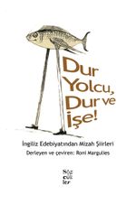 Dur Yolcu, Dur ve İşe! & İngiliz Edebiyatından Mizah Şiirleri