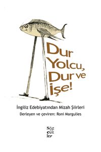 Dur Yolcu, Dur ve İşe! & İngiliz Edebiyatından Mizah Şiirleri
