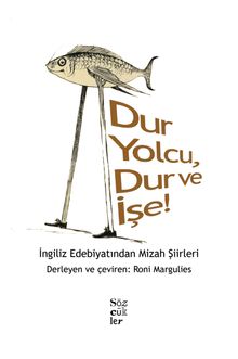 Dur Yolcu, Dur ve İşe! & İngiliz Edebiyatından Mizah Şiirleri