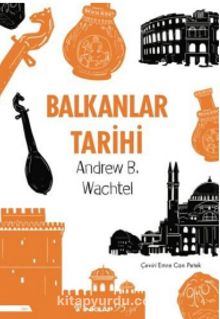 Balkanlar Tarihi - Andrew Baruch Wachtel