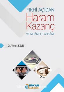 Fıkhî Açıdan Haram Kazanç ve Muamele Ahkamı - Dr. Yunus Keleş
