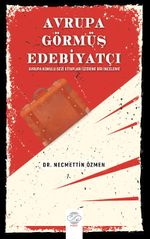 Avrupa Görmüş Edebiyatçı & Avrupa Konulu Gezi Kitapları Üzerine Bir İnceleme