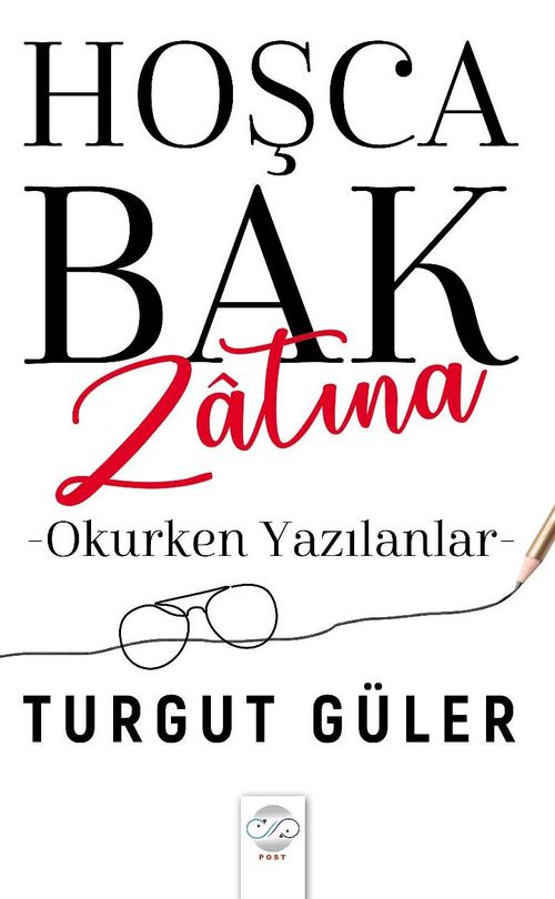 Hoşca Bak Zatına & Okurken Yazılanlar