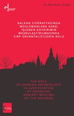 Balkan Coğrafyasında Müslümanlara Karşı İşlenen Soykırımın Meşrulaştırılmasında Sırp Oryantalistlerin Rolü