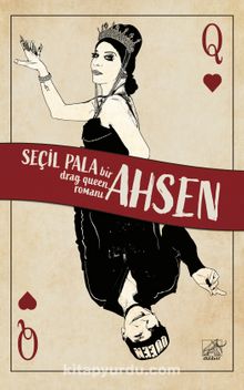 Ahsen & Bir Drag Queen Romanı - Seçil Pala