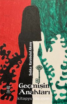 Geçmişin Anahtarı - Sıdıka Karabulut Aksoy