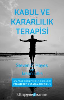 Kabul ve Kararlılık Terapisi - Steven C. Hayes