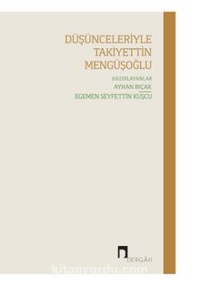 Düşünceleriyle Takiyettin Mengüşoğlu - Bilinmeyen Yazar