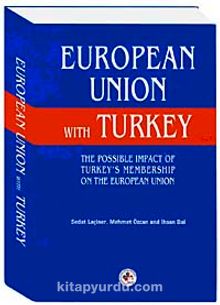 European Union With Turkey & The Possıble Impact of Turkey's Membership on The European Union