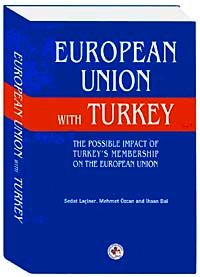 European Union With Turkey & The Possıble Impact of Turkey's Membership on The European Union
