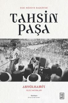Abdülhamit Yıldız Hatıraları - Tahsin Paşa
