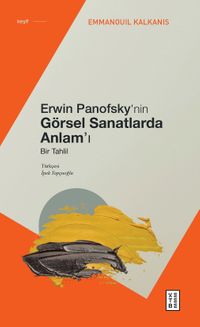 Erwin Panofsky'nin Görsel Sanatlarda Anlam'ı & Bir Tahlil